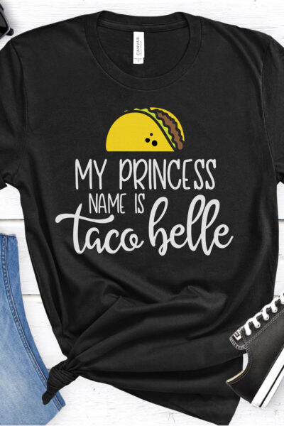 "My Princess Name is Taco Belle" on a black shirt mockup